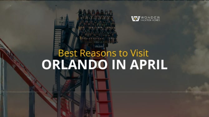 Best Reasons to Visit Orlando in April